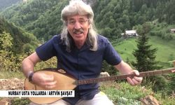 NURBAY USTA YOLLARDA ARTVİN ŞAVŞAT