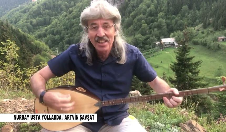 NURBAY USTA YOLLARDA ARTVİN ŞAVŞAT